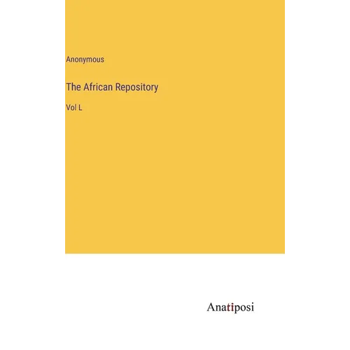 The African Repository: Vol L