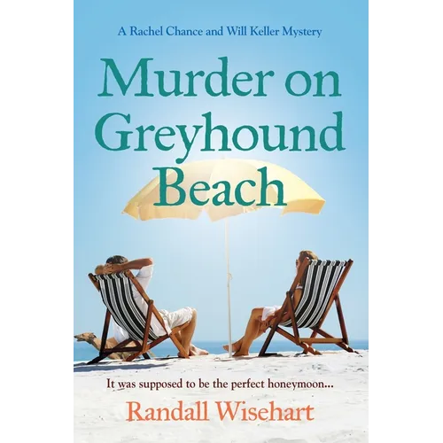 Murder on Greyhound Beach: A Rachel Chance and Will Keller Mystery