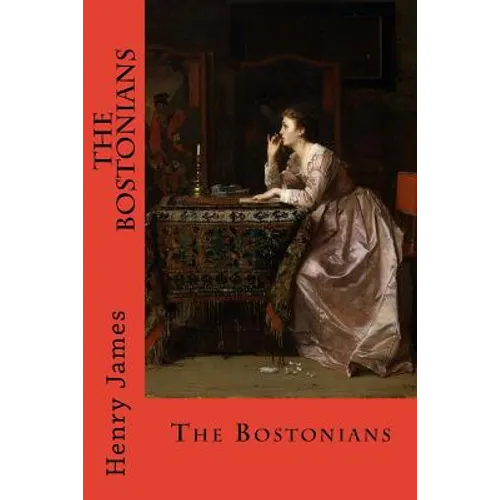 The Bostonians: In Two Volumes