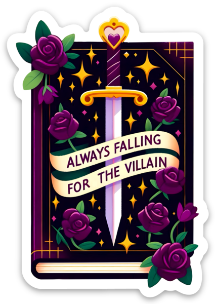 A die-cut sticker featuring a stylized open book with a vertical sword, purple roses, gold stars, and a cream banner reading 'ALWAYS FALLING FOR THE VILLAIN' on a white background.