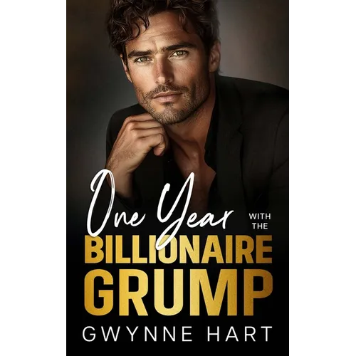 One Year with the Billionaire Grump: A Marriage of Convenience Enemies-to-Lovers Romance