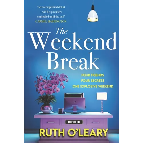 The Weekend Break: Four Friends, Four Secrets, One Explosive Weekend