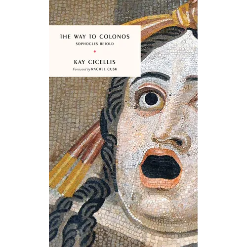 The Way to Colonos: Sophocles Retold
