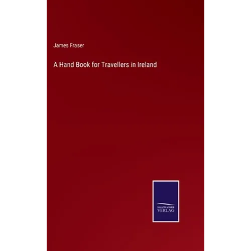 A Hand Book for Travellers in Ireland