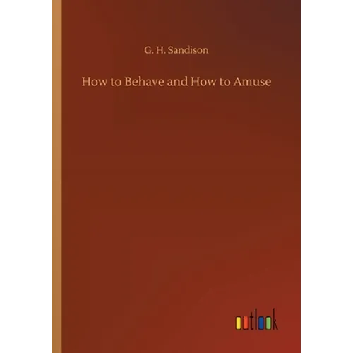 How to Behave and How to Amuse