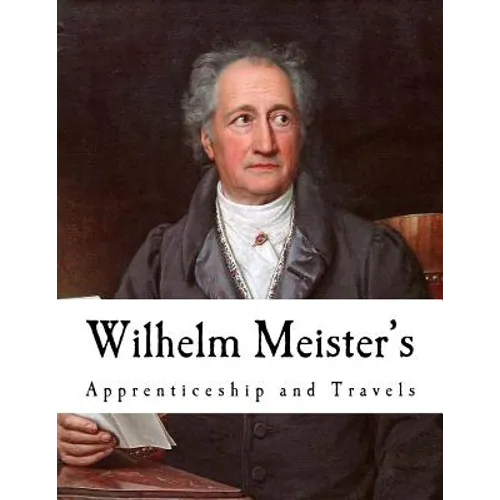 Wilhelm Meister's: Apprenticeship and Travels