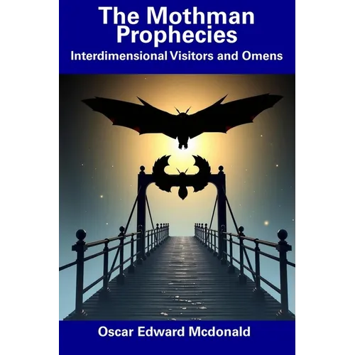 The Mothman Prophecies: Interdimensional Visitors and Omens