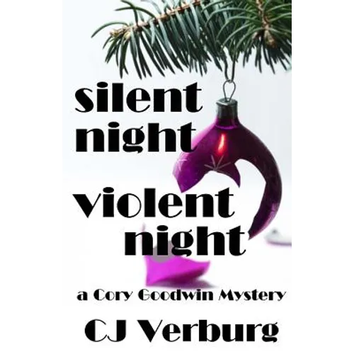Silent Night Violent Night: a Cory Goodwin Mystery