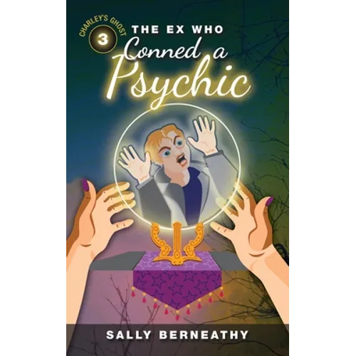 The Ex Who Conned a Psychic: Book 3, Charley's Ghost