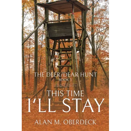 The Deer/Dear Hunt: This Time I'll Stay