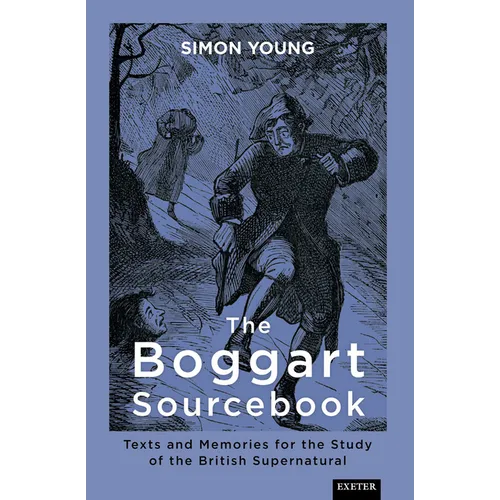 The Boggart Sourcebook: Texts and Memories for the Study of the British Supernatural