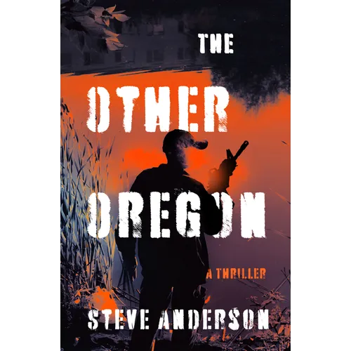 The Other Oregon: A Thriller