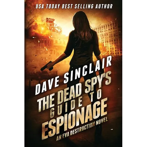 The Dead Spy's Guide to Espionage: An Eva Destruction Novel