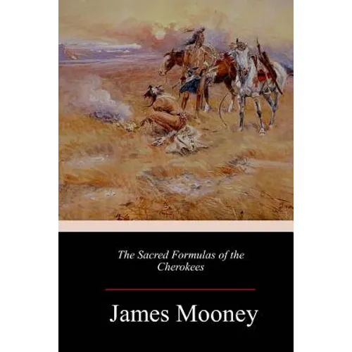 The Sacred Formulas of the Cherokees