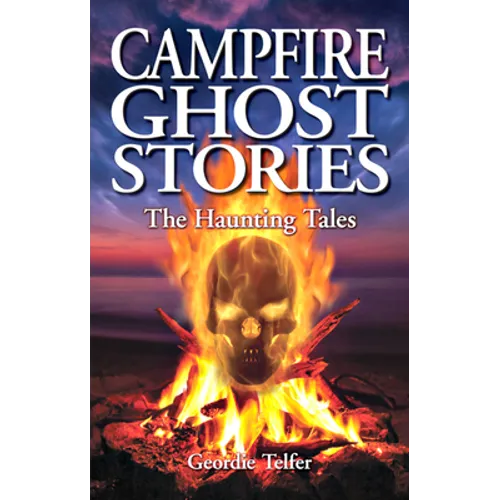 Campfire Ghost Stories: The Haunting Tales