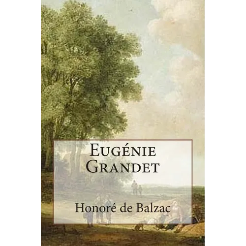 Eugénie Grandet: Annotated with short biography