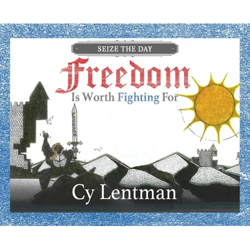 Freedom is Worth Fighting For: Seize The Day