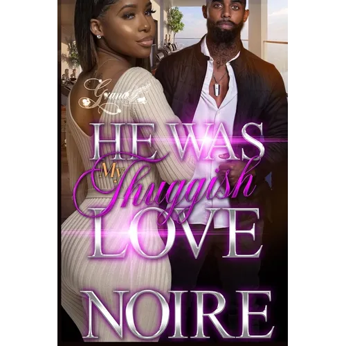 He was My Thuggish Love: A Standalone Novel