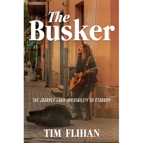The Busker: The Journey from Invisibility to Stardom