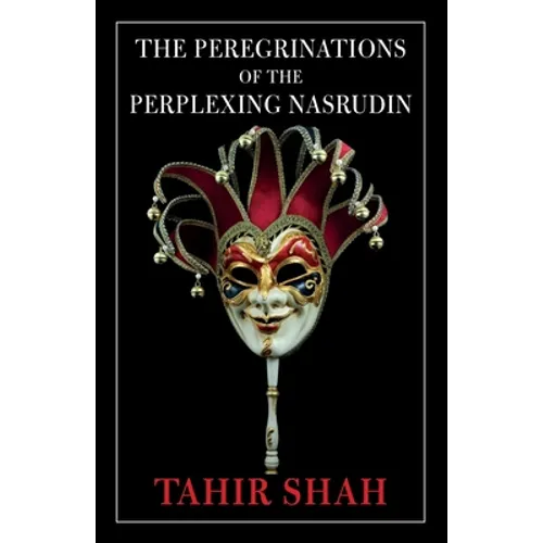 The Peregrinations of the Perplexing Nasrudin