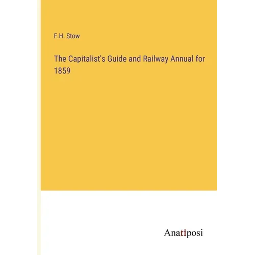The Capitalist's Guide and Railway Annual for 1859