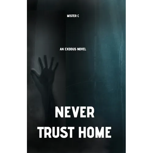 Never Trust Home: An Exodus Novel
