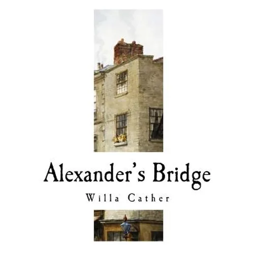 Alexander's Bridge: Willa Cather