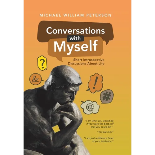 Conversations with Myself: Short Introspective Discussions About Life