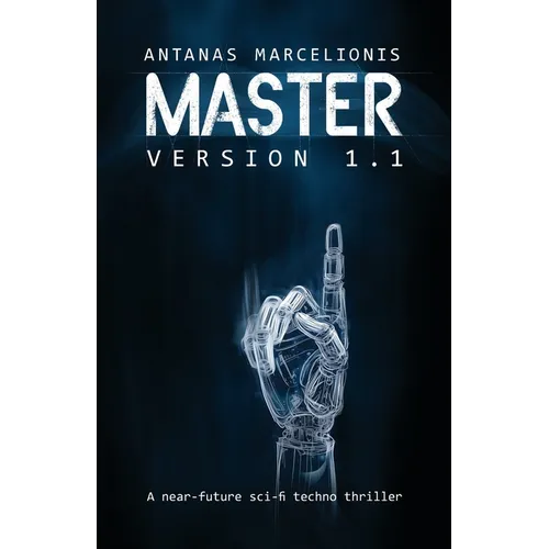 Master Version 1.1: A near-future sci-fi techno thriller