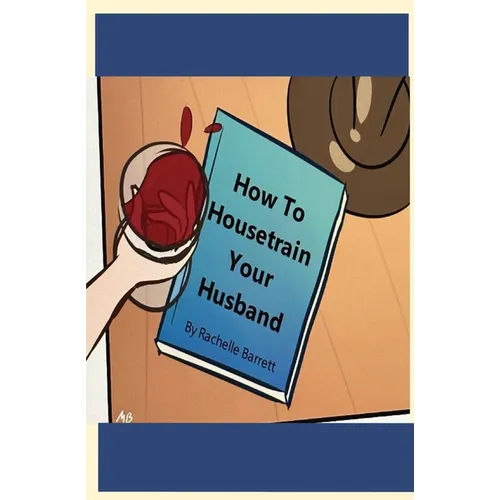 How to Housetrain Your Husband