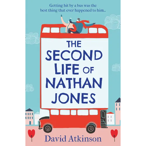 The Second Life of Nathan Jones: A laugh out loud, OMG! romcom that you won't be able to put down!