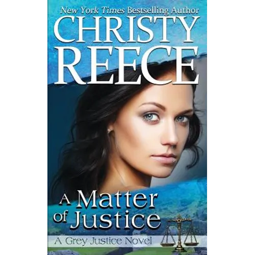 A Matter Of Justice: A Grey Justice Novel