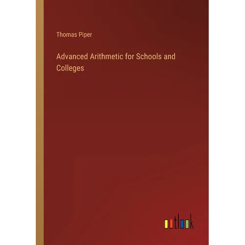 Advanced Arithmetic for Schools and Colleges