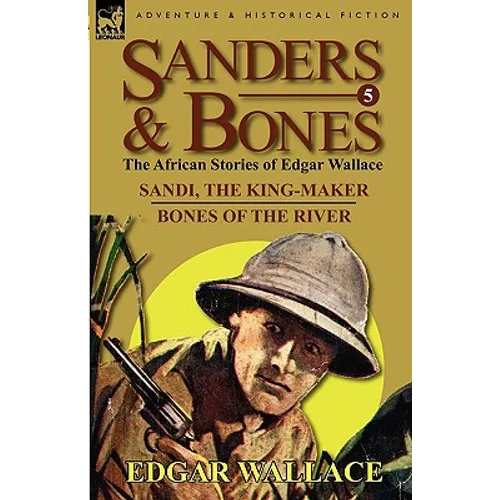 Sanders & Bones-The African Adventures: 5-Sandi, the King-Maker & Bones of the River