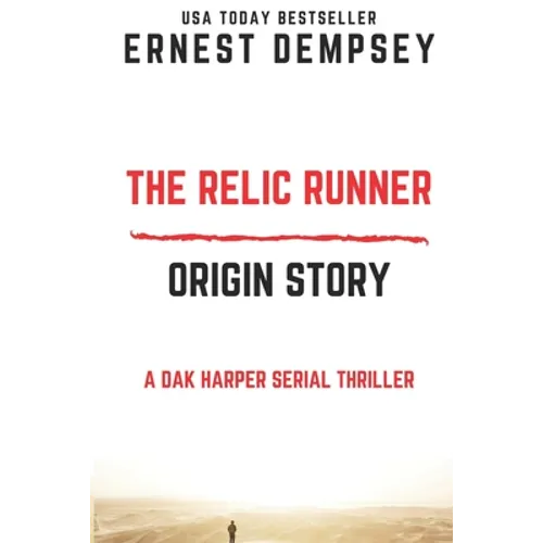 The Relic Runner Origin Story: A Dak Harper Serial Thriller