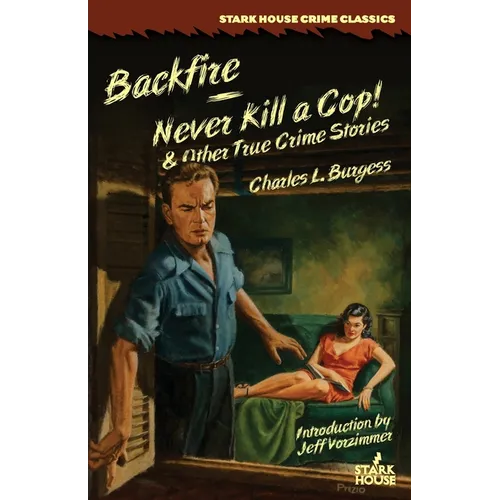 Backfire / Never Kill a Cop! & Other True Crime Stories