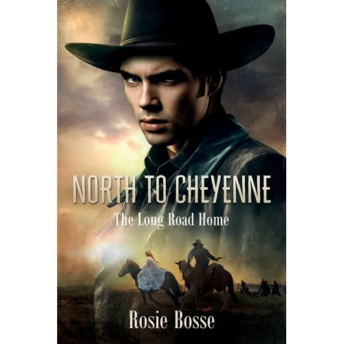 North to Cheyenne: The Long Road Home (Book #1) Revised 2nd Edition