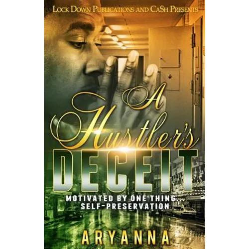 A Hustler's Deceit: Motivated by One Thing, Self Preservation