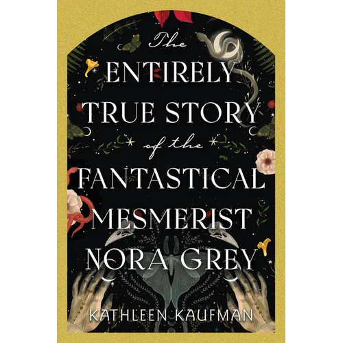 The Entirely True Story of the Fantastical Mesmerist Nora Grey