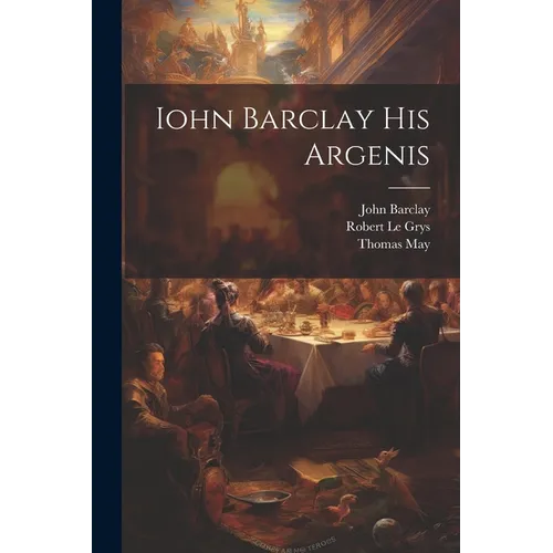 Iohn Barclay His Argenis