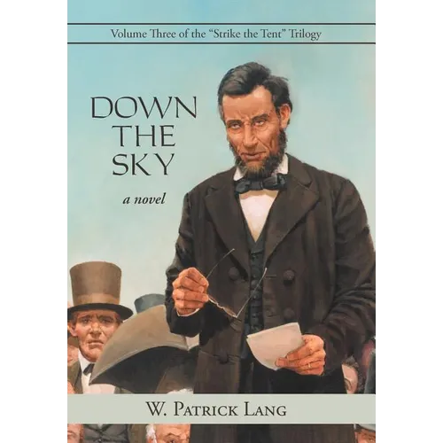 Down the Sky: Volume Three of the "Strike the Tent" Trilogy