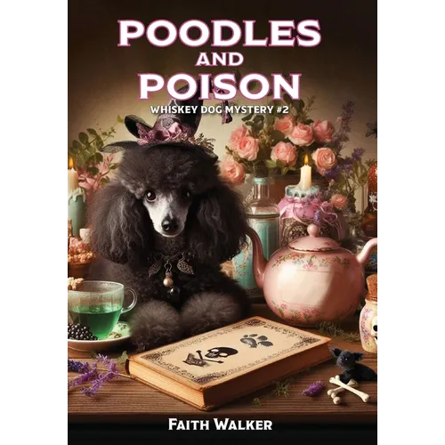 Poodles and Poison: Whiskey Dog Mystery #2