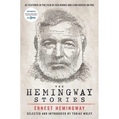 The Hemingway Stories: As Featured in the Film by Ken Burns and Lynn Novick on PBS