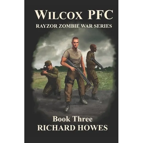 Wilcox PFC: Rayzor Zombie War Series Book Three: Rayzor Zombie War Series