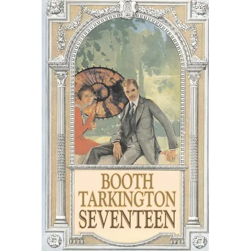 Seventeen by Booth Tarkington, Fiction, Political, Literary, Classics