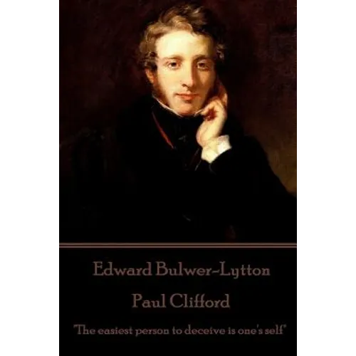 Edward Bulwer-Lytton - Paul Clifford: "The easiest person to deceive is one's self"