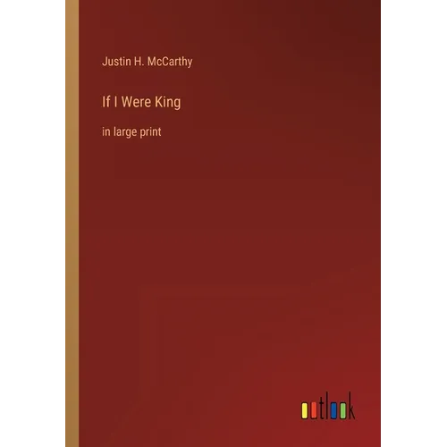 If I Were King: in large print