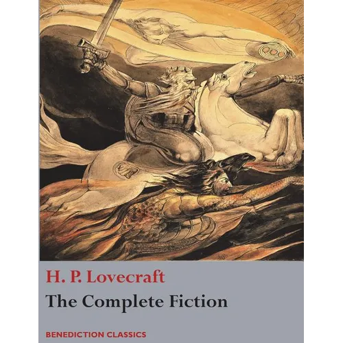 The Complete Fiction of H. P. Lovecraft