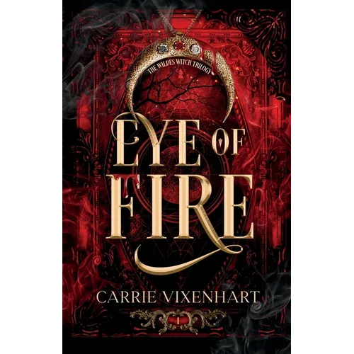 Eye of Fire: The Wildes Witch Trilogy, Book 1