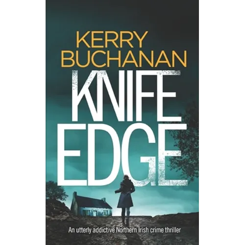 KNIFE EDGE an utterly addictive Northern Irish crime thriller